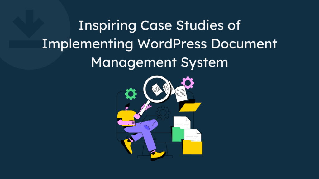 Inspiring Case Studies on Implementing WordPress Document Management System