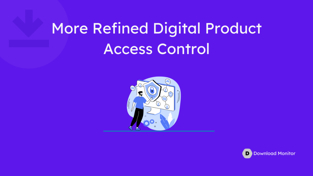More Refined Digital Product Access Control