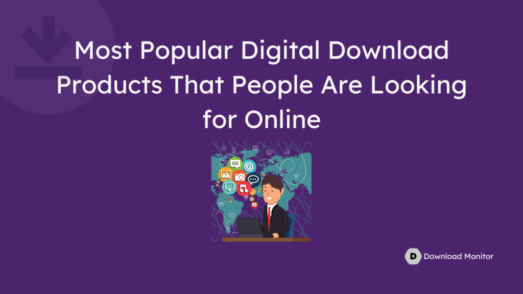 Most Popular Digital Download Products That People Are Looking for Online- how to make a digital download website on WordPress