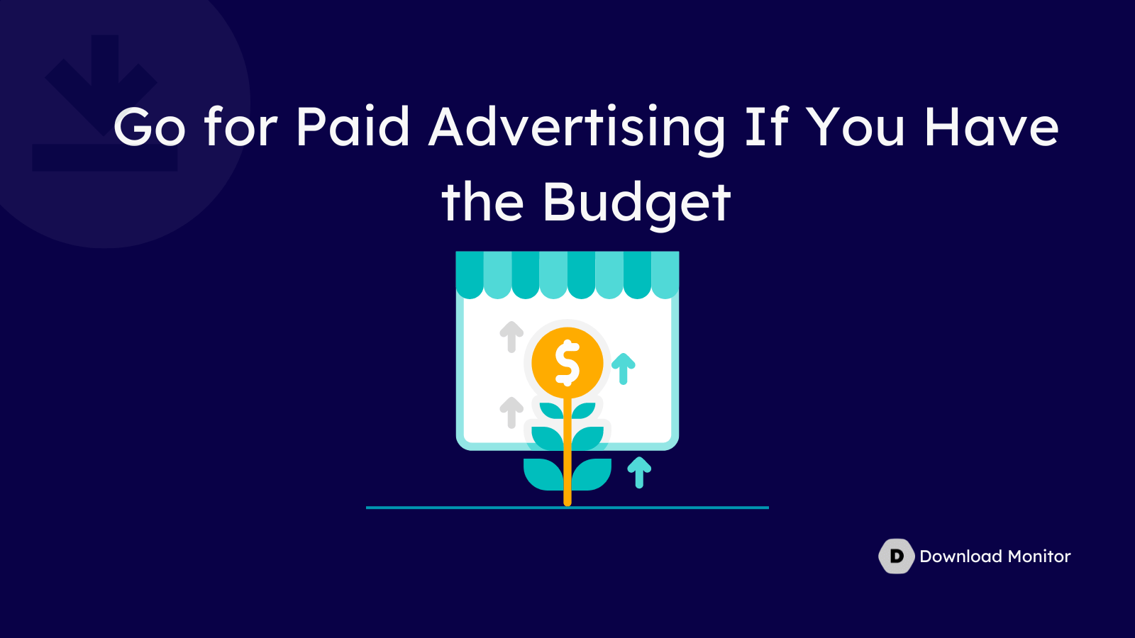 Go for Paid Advertising If You Have the Budget