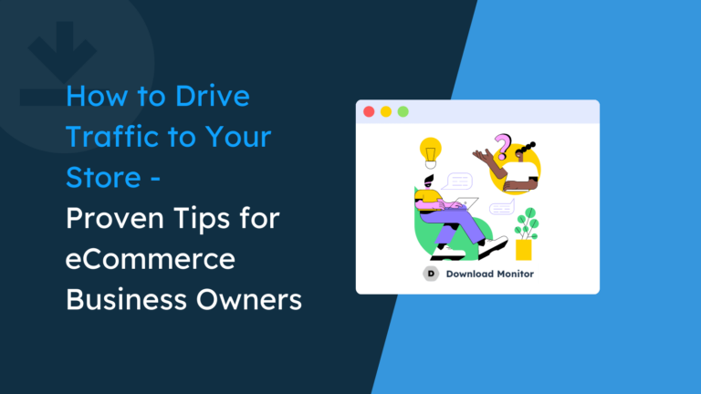 How to Drive Traffic to Your Store- 7 Proven Tips for eCommerce Business Owners
