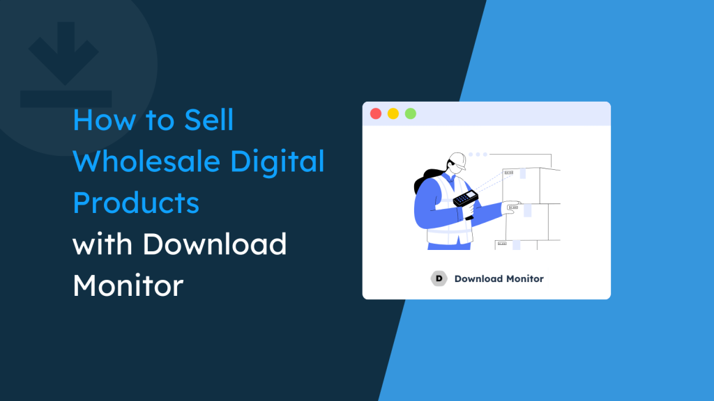 How to Sell Wholesale Digital Products with Download Monitor