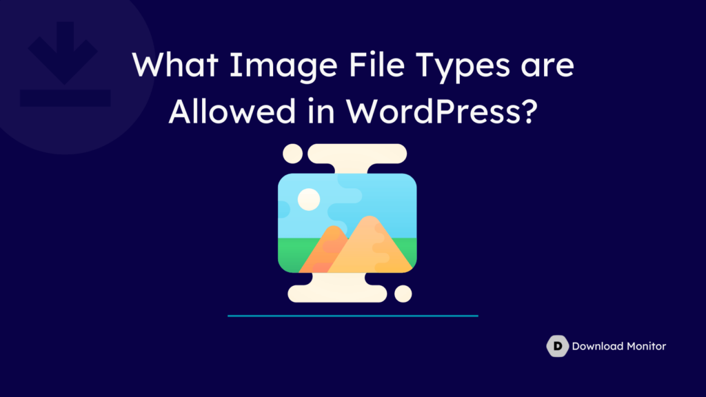 What Image File Types are Allowed in WordPress?- WordPress Allowed File Types